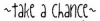 Chances.