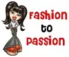 FASHION TO PASSION
