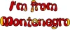 I'm from Montenegro