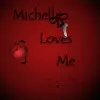 Michelle Loves Me
