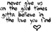 Never give out..