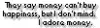 I adore money.