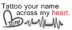 tattoo your name across my heart