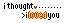 I though.... I loved you