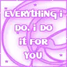 Everything i do...