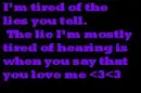 I tired lies 