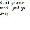 don't go away