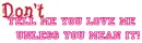 Dont say you love me