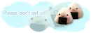Please Don't Eat Us?!