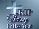 RIP Izzy I Miss You