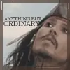 i'd rather be anything but ordinary 