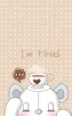 i'm tired
