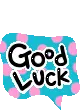 good luck