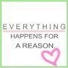 Everything Happens For A Reason
