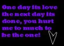 one day its love the next its done