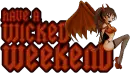 have a wicked weekend