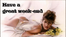 have a great weekend