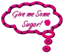 give me some suger
