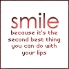 Smile.