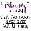 I can honestly say