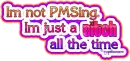 Im not PMSing