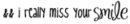 && i really miss your smile