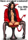 have a wicked weekend! you little devil!