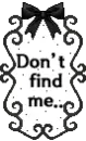 DON'T FIND ME