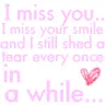 I miss you..