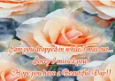 Saw you dropped in while I was out...Sorry I missed you...Hope you have a Beautiful Day