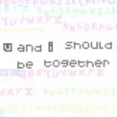 U and I should be together