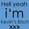 Hell Yeah I'm Kevin's Bitch [ NLT ]