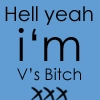 Hell Yeah I'm V's Bitch [ NLT ]