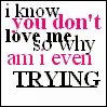 i know you dont love me
