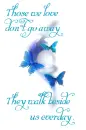 Those We Love Us Don't Go Away They Walk Beside Us Everyday