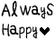 ALWAYS HAPPY