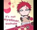 Gaara ITS NOT EYE LINER!