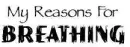 my reasons for breathing