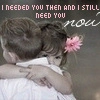 i needed you then and i still need you