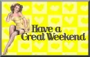 Have A Great Weekend