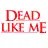 dead like me