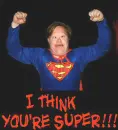 i think youre super!!!