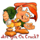Are you on carck?