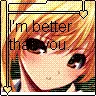 I'm better than you