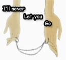 I'll never let you go 