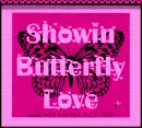 Showin Butterfly Love