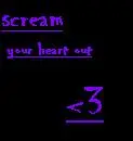 scream your heart out