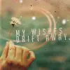 my wishes drift away