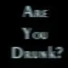 Are You Drunk?