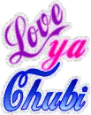 Love ya Chubi